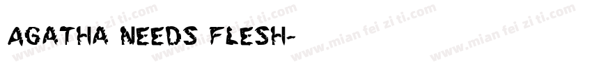Agatha Needs Flesh字体转换